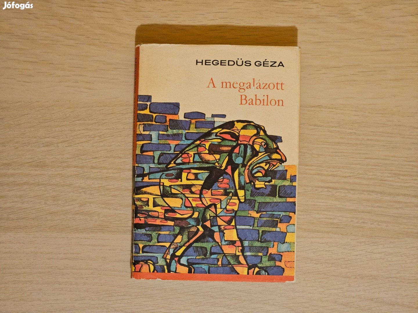 A megalázott Babilon - Hegedűs Géza