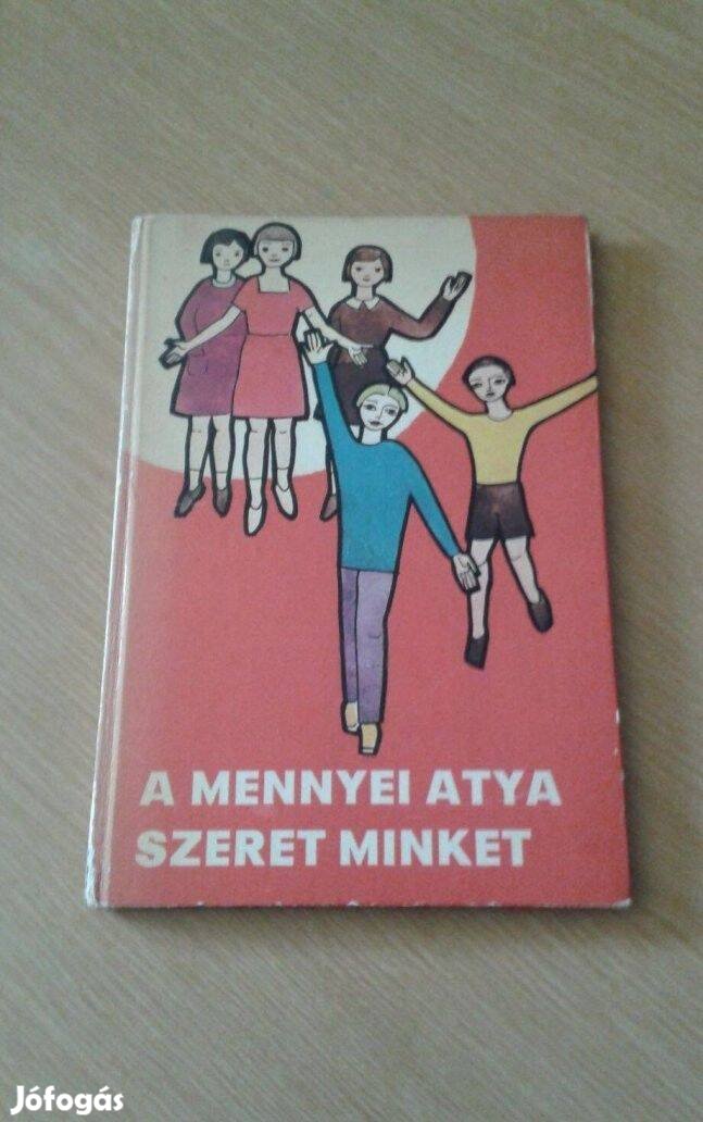 A mennyei Atya szeret minket, hittan könyv gyerekeknek
