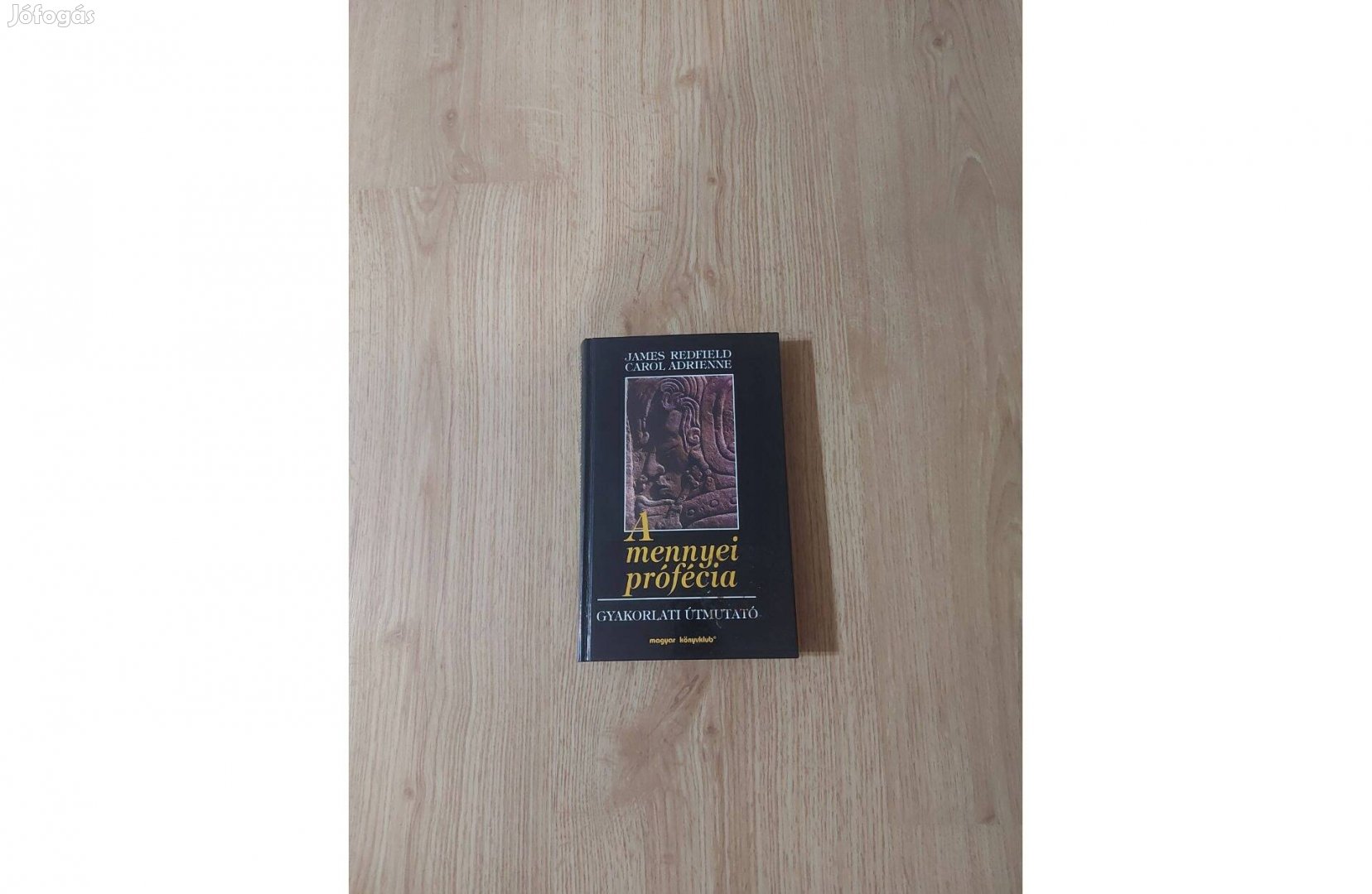 A mennyei prófécia. Gyakorlati útmutató