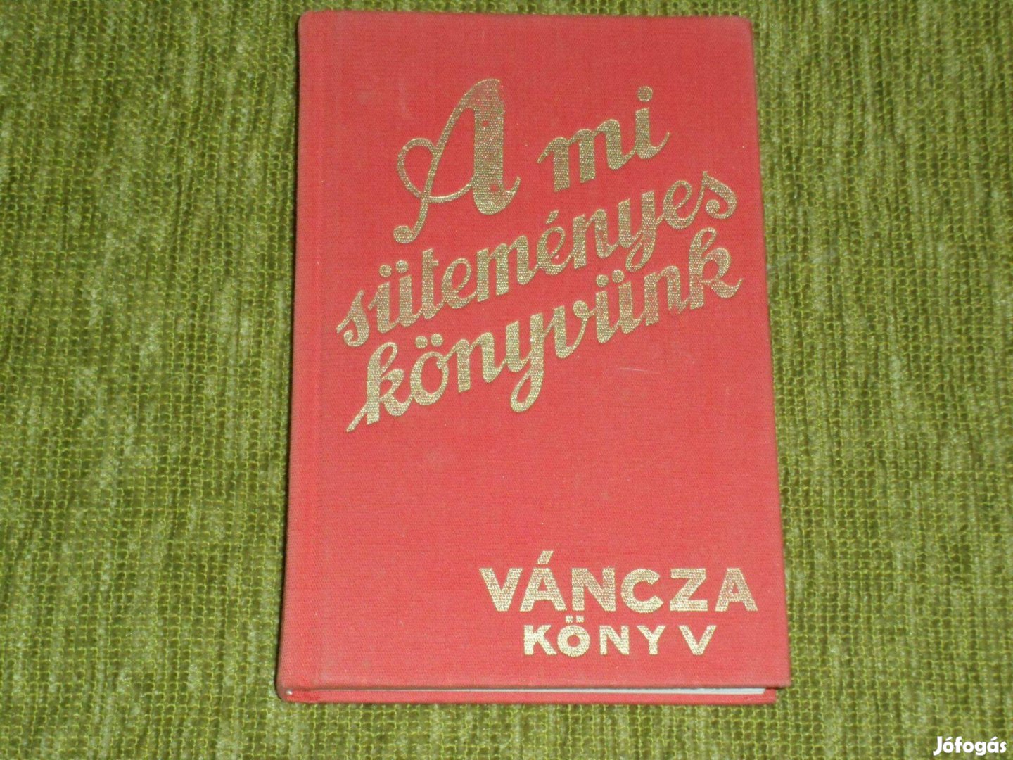 A mi süteményes könyvünk - Váncza könyv - hasonmás kiadás 1992