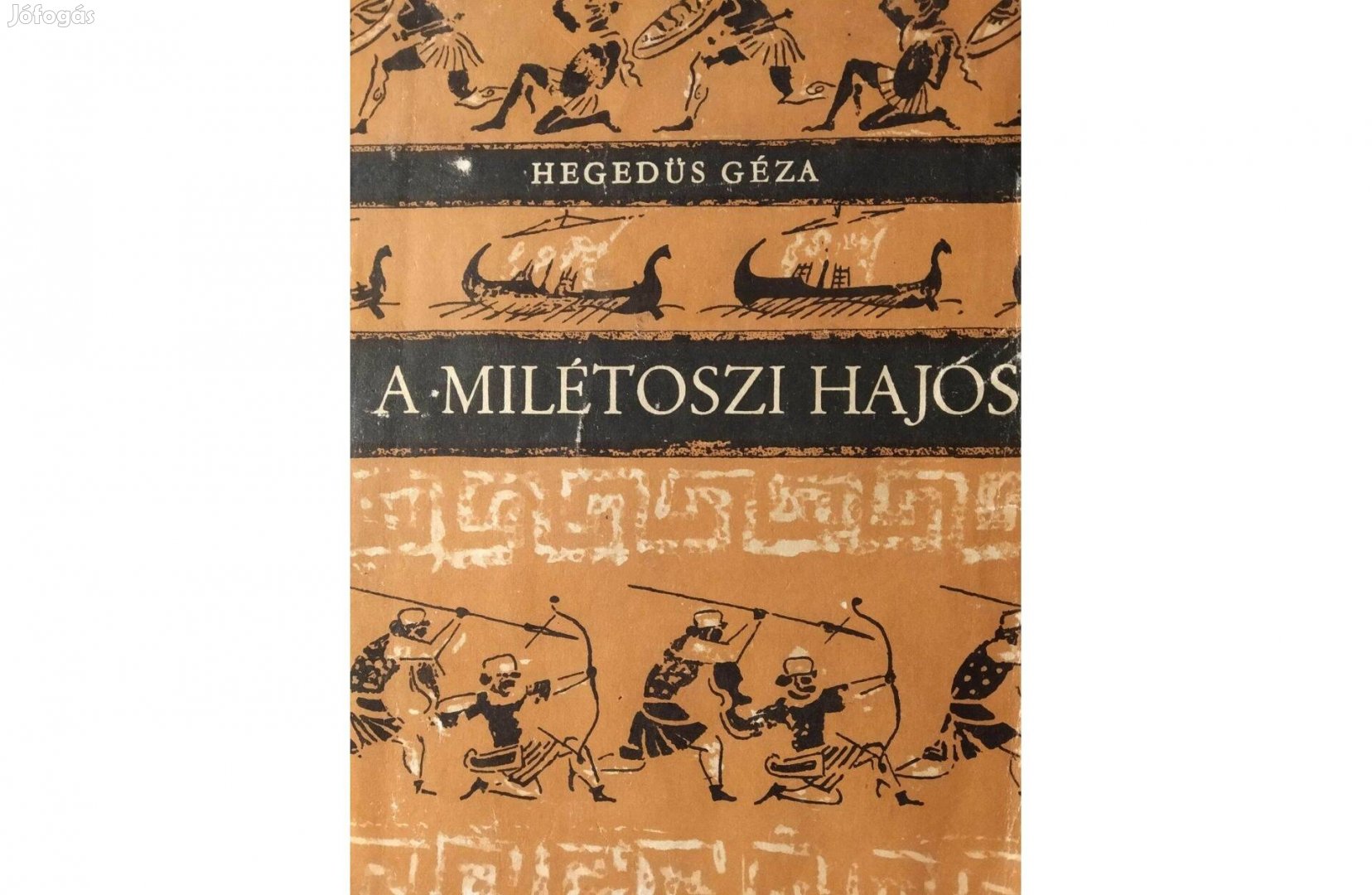 A milétoszi hajós - védőborító nélkül Hegedűs Géza Móra Ferenc