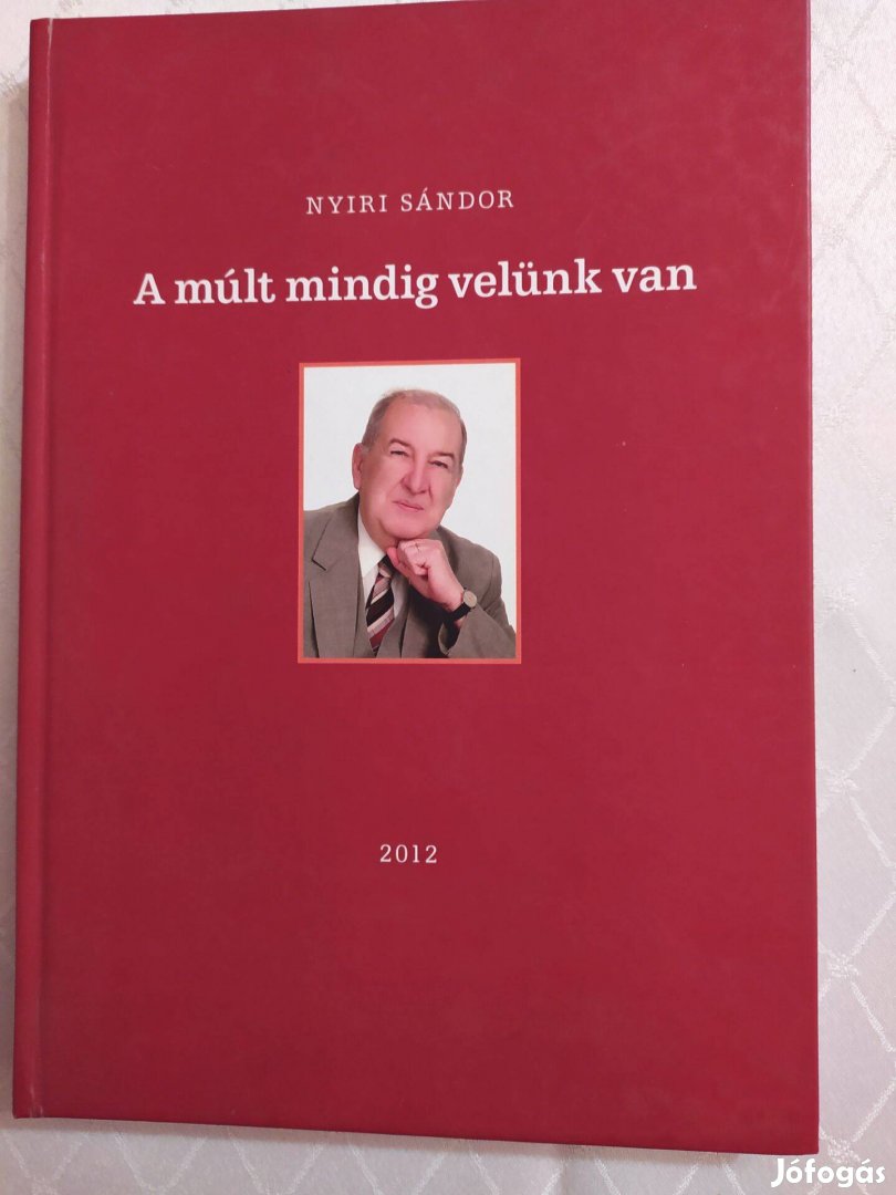 A múlt mindig velünk van Nyíri Sándor (Dedikált) Ritka!!!!