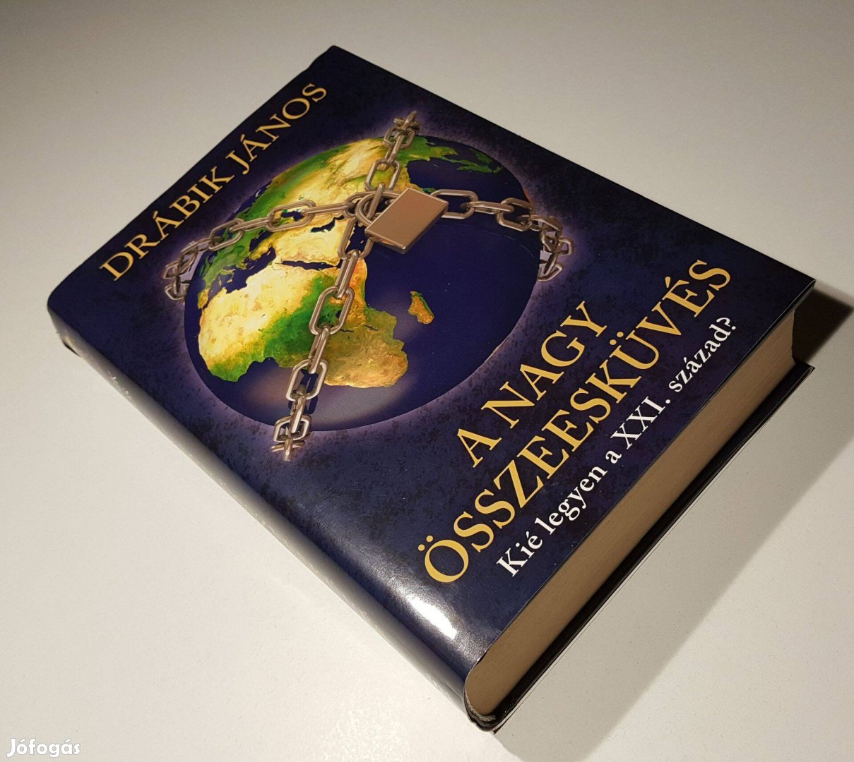A nagy összeesküvés Kié legyen a XXI.század? Drábik János keménytáblás