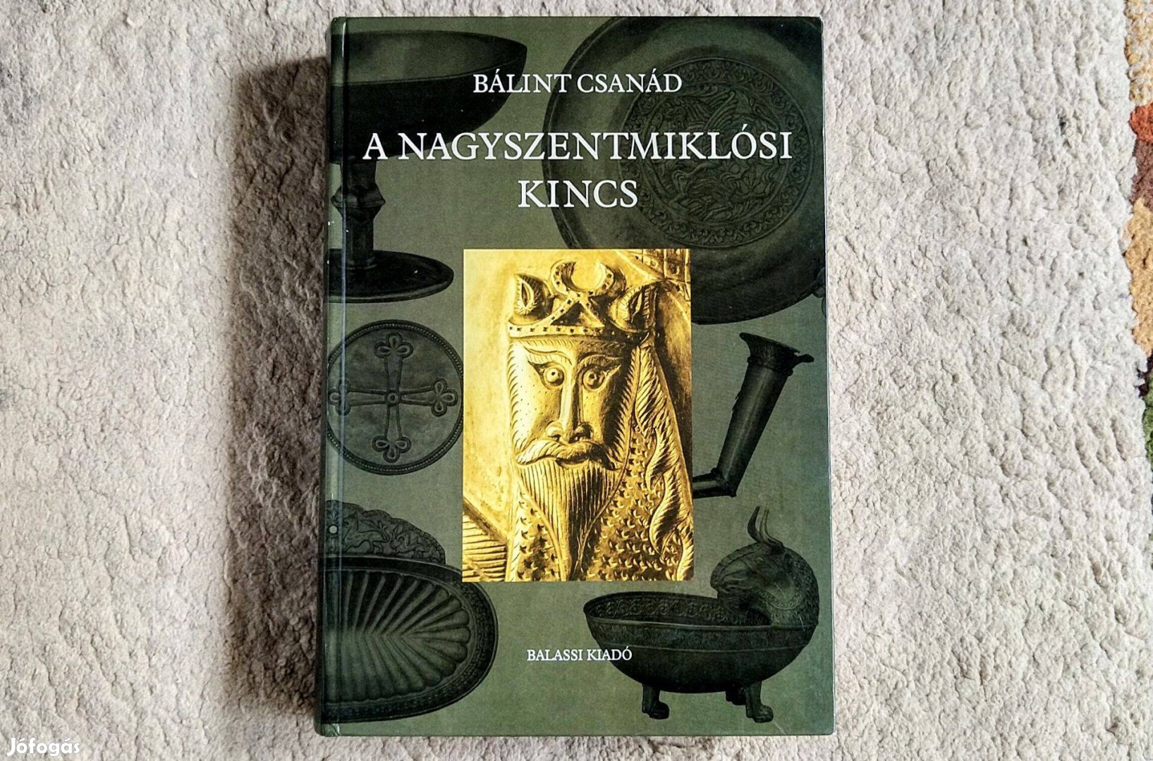 A nagyszentmiklósi kincs - Bálint Csanád - Balassi, 2004 - 660 old