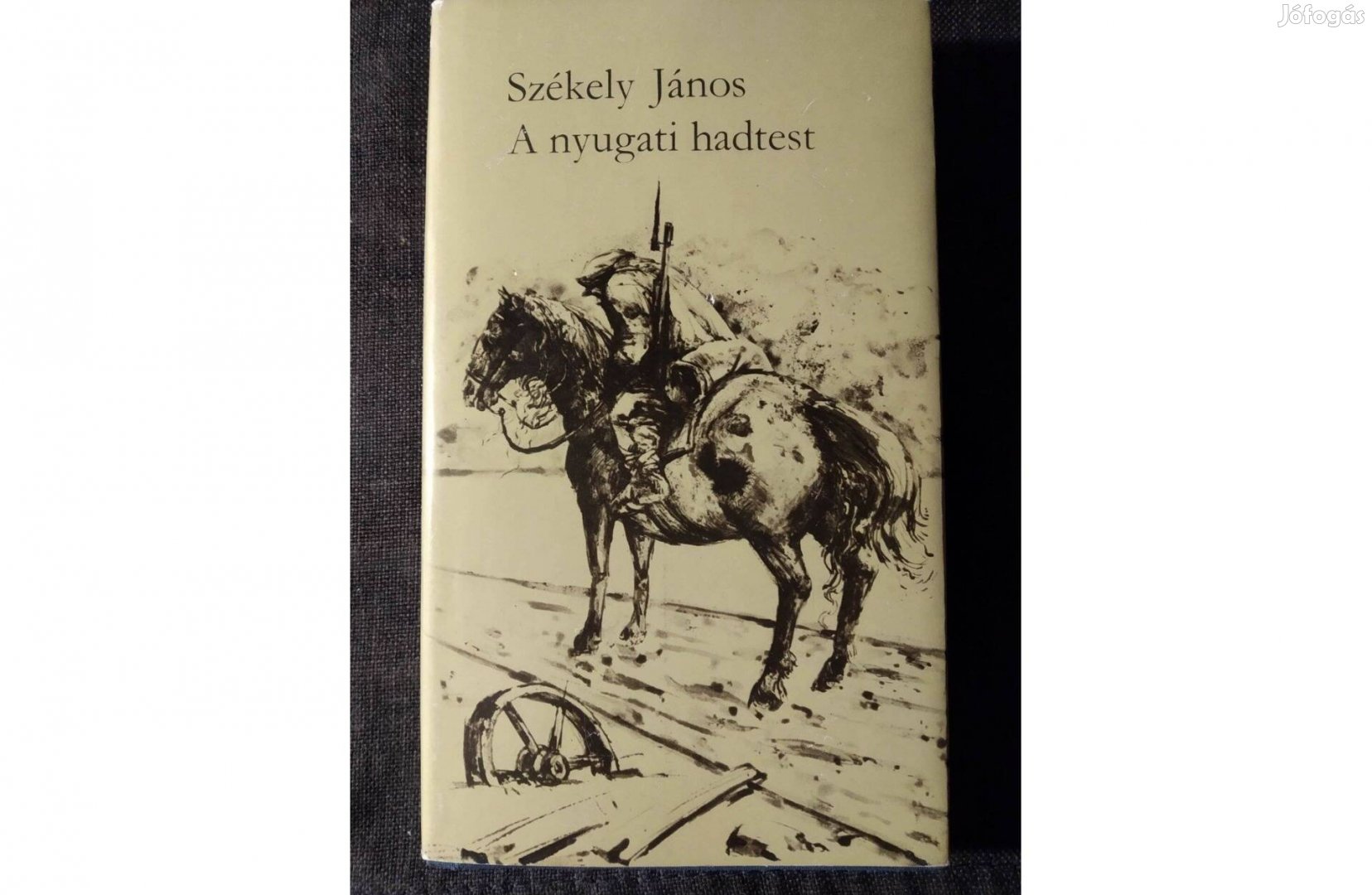 A nyugati hadtest Székely János Magvető Kiadó,