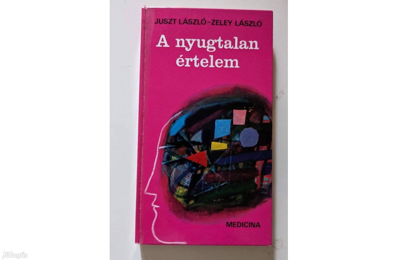 A nyugtalan értelem - Juszt László - Zeley László - Új & Hibátlan!