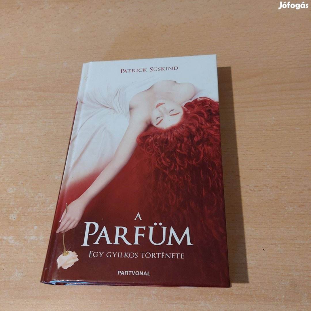 A parfüm: Egy gyilkos története (Patrcik Süskind)