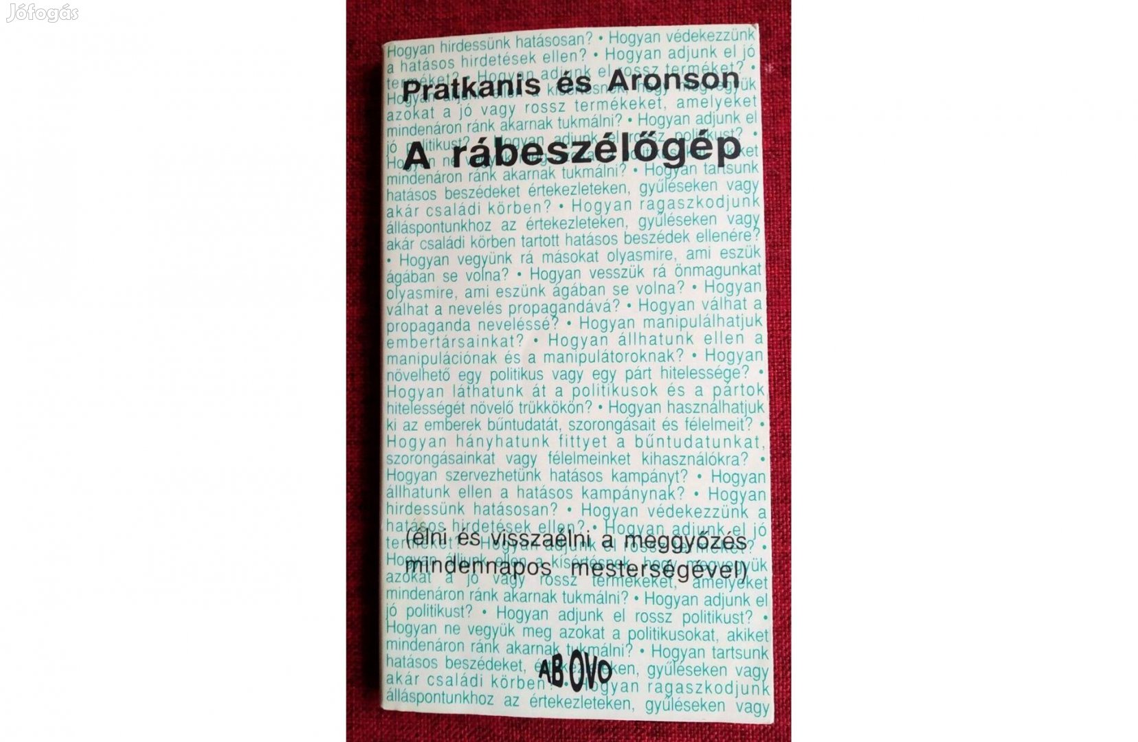 A rábeszélőgép - Élni és visszaélni a meggyőzés