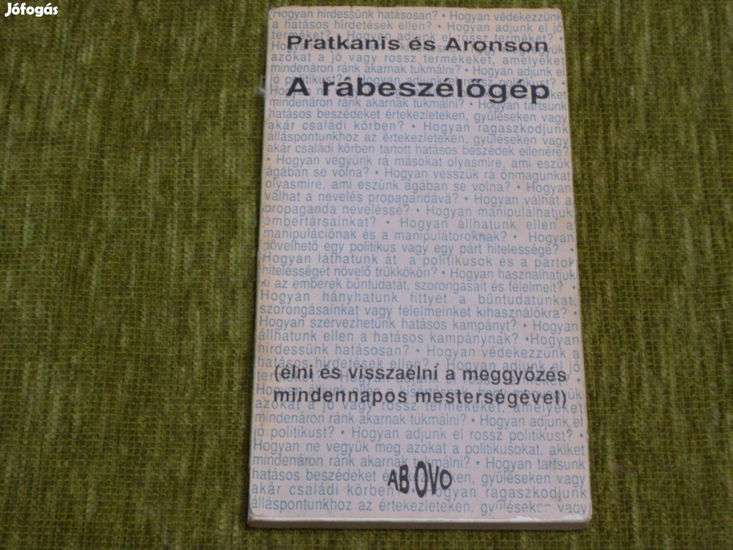 A rábeszélőgép - Élni és visszaélni a meggyőzés mindennapos mesterség