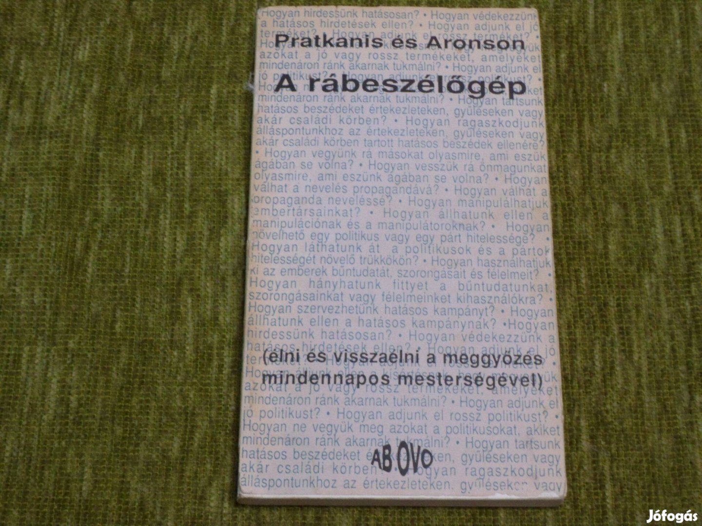 A rábeszélőgép - Élni és visszaélni a meggyőzés mindennapos mesterség