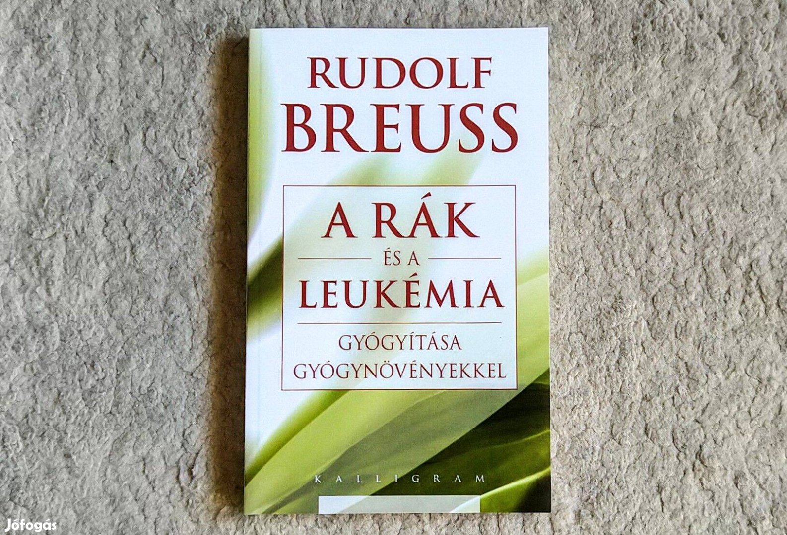 A rák és a leukémia gyógyítása gyógynövényekkel - Rudolf Breuss