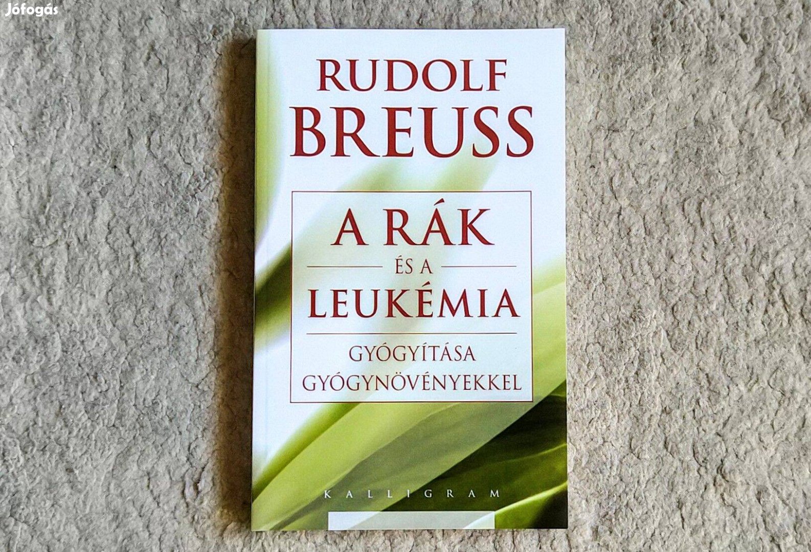 A rák és a leukémia gyógyítása gyógynövényekkel - Rudolf Breuss