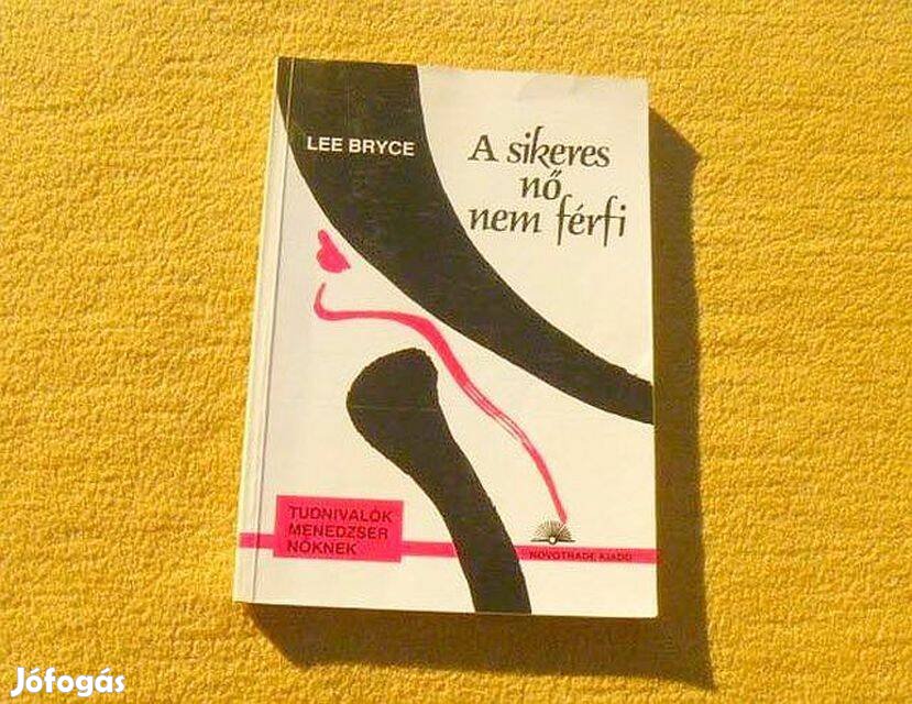 A sikeres nő nem férfi - Lee Bryce