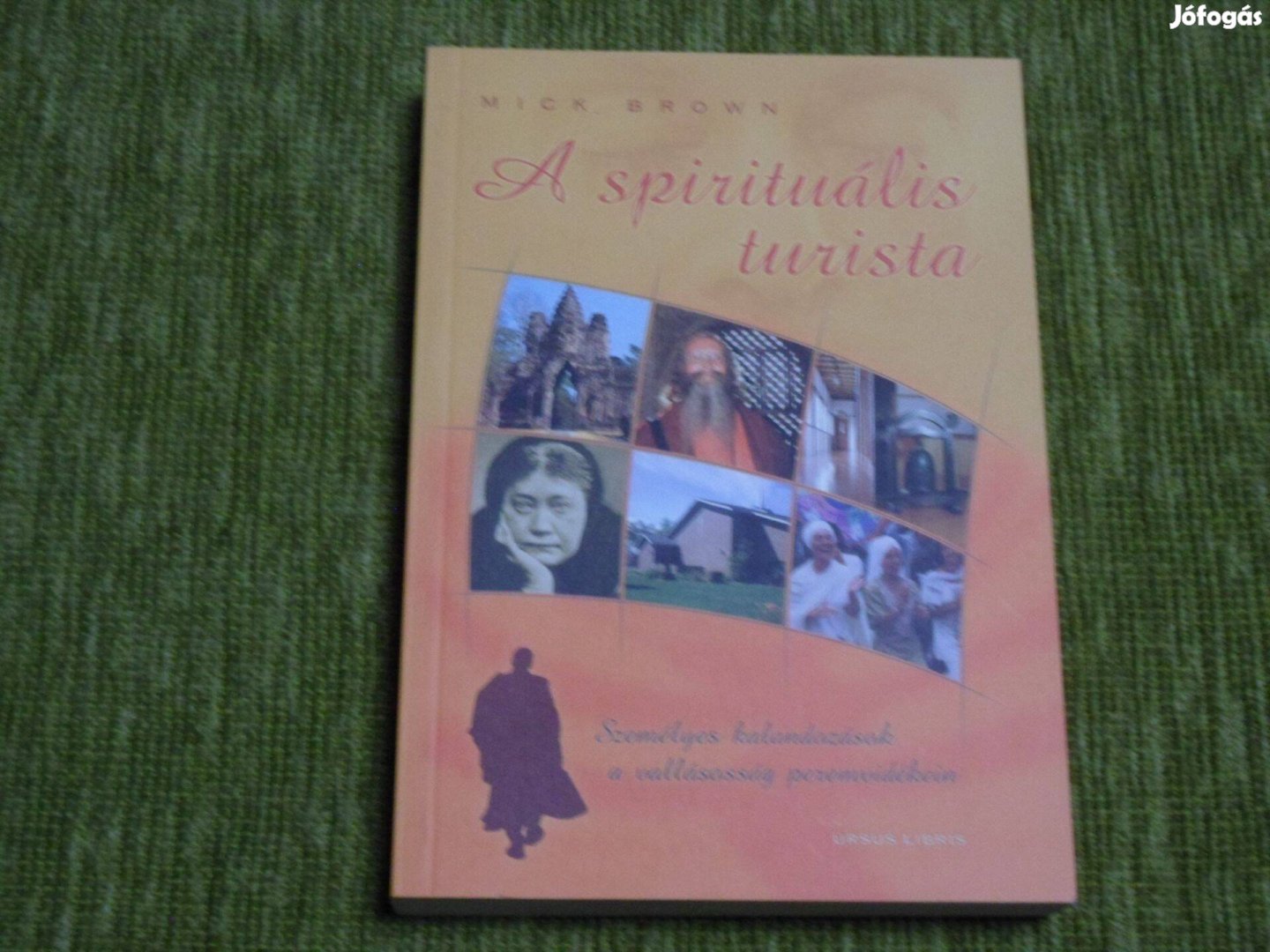 A spirituális turista - Személyes kalandozások a vallásosság