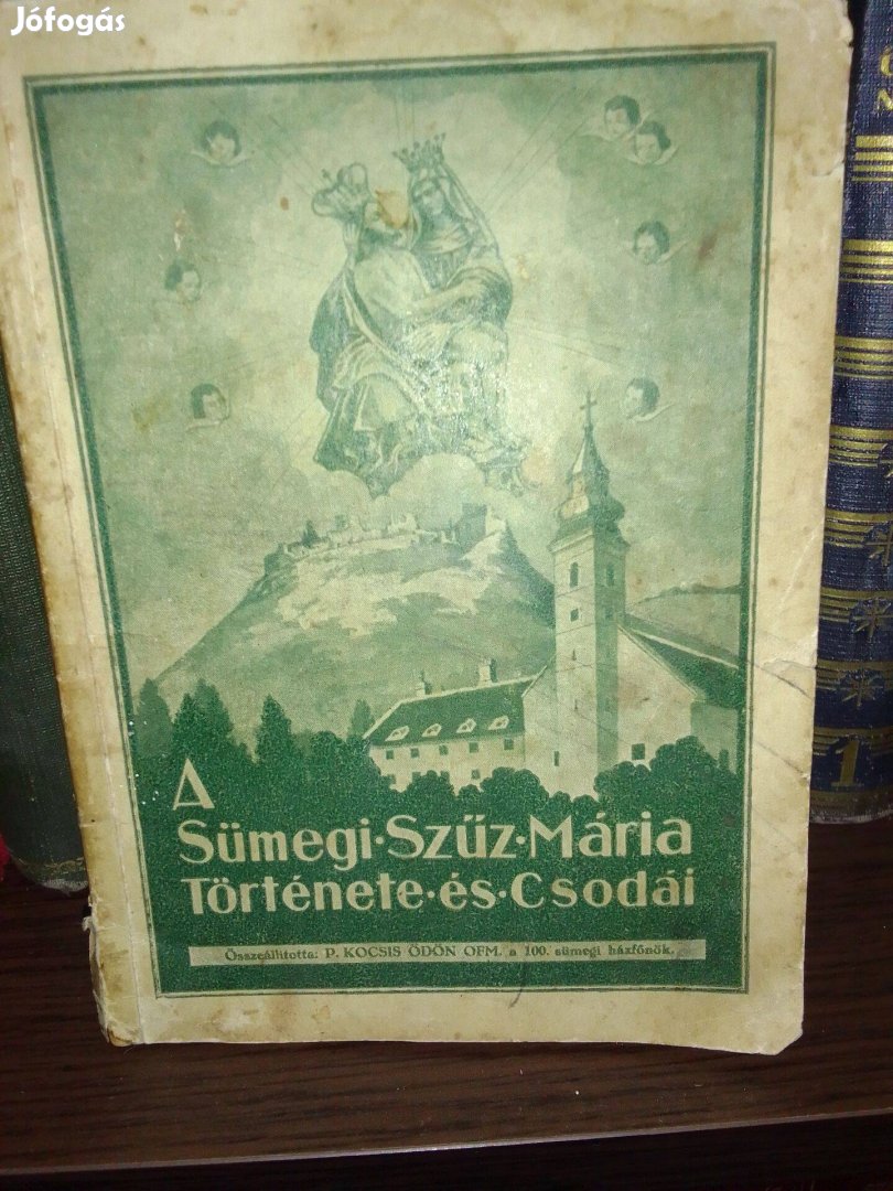 A sümegi Szűz Mária története és csodáai Sümeg, 1940