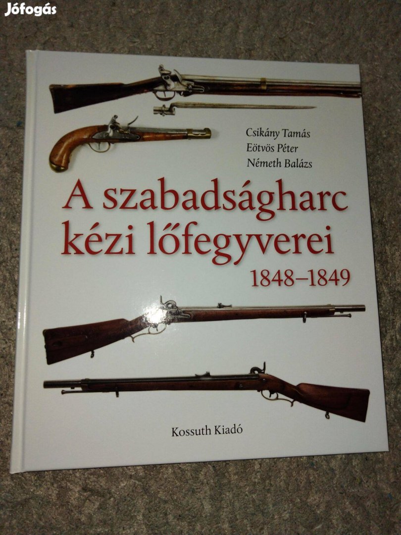 A szabadságharc kézi lőfegyverei 1848-1849 (A gyutacsos tűzfegyverek t