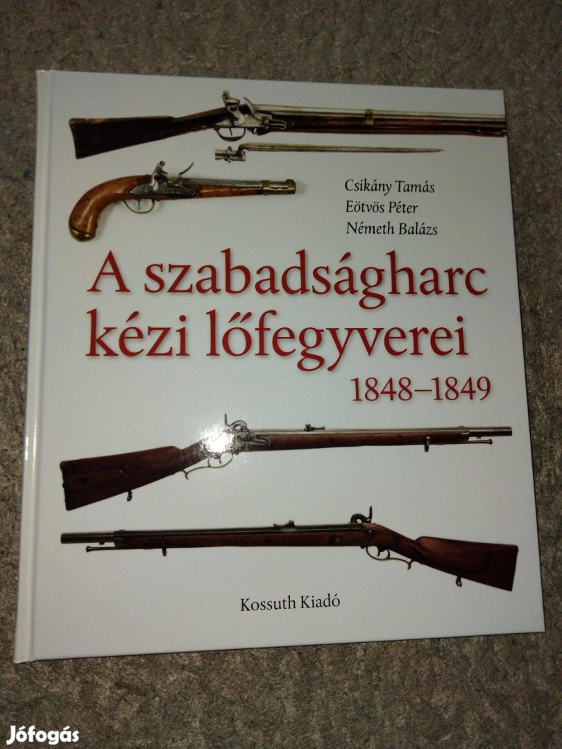 A szabadságharc kézi lőfegyverei 1848-1849 (A gyutacsos tűzfegyverek t