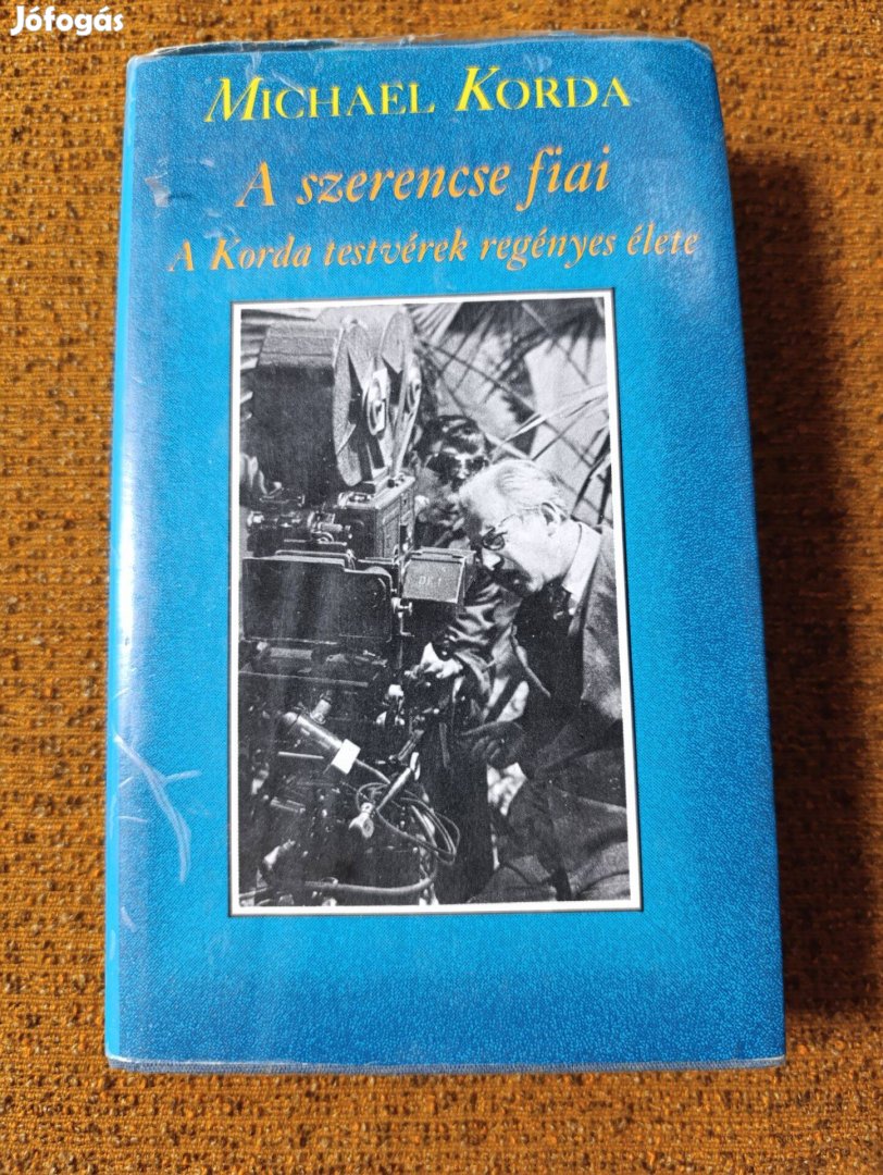 A szerencse fiai. A Korda testvérek regényes élete