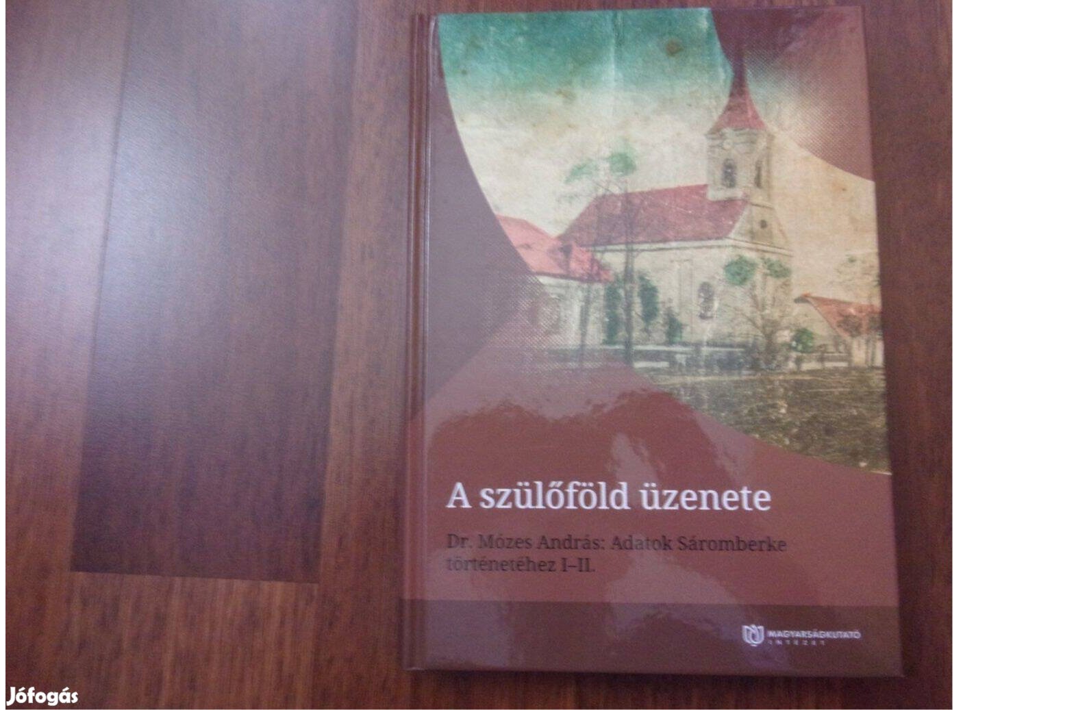 A szülőföld üzenete Dr Mózes András: Adatok Sáromberke történetéhez