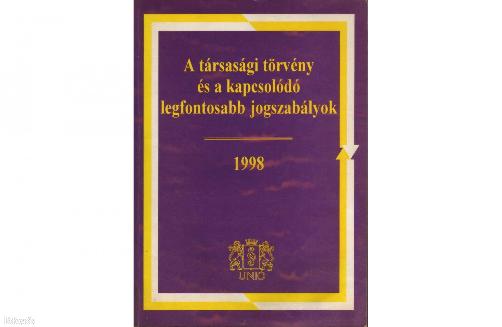 A társasági törvény és a kapcsolódó legfontosabb jogszabályok 1998