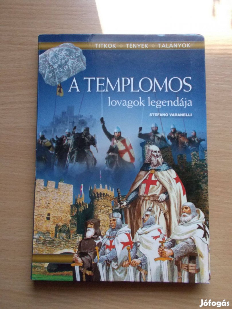 A templomos lovagok legendája - Titkok - Tények - Talányok