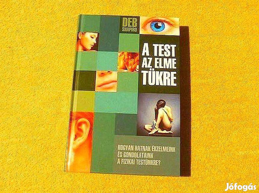 A test az elme tükre - Deb Shapiro - Új könyv