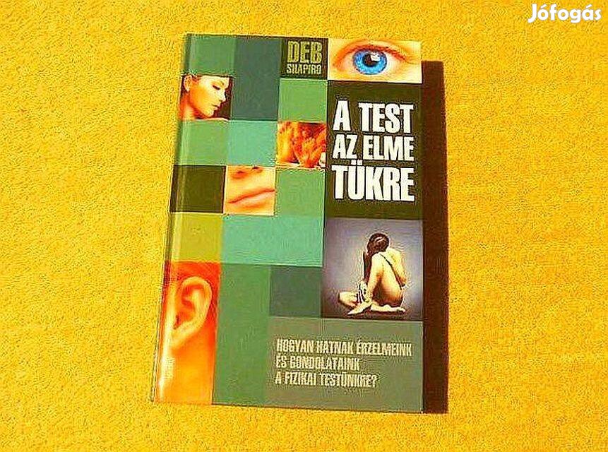 A test az elme tükre - Deb Shapiro - Új könyv