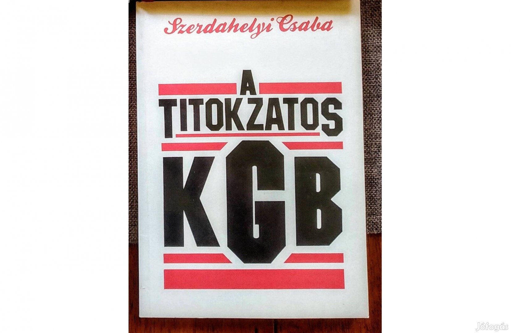 A titokzatos KGB (Fekete-fehér fotókkal) Szerdahelyi Csaba Olvasatlan