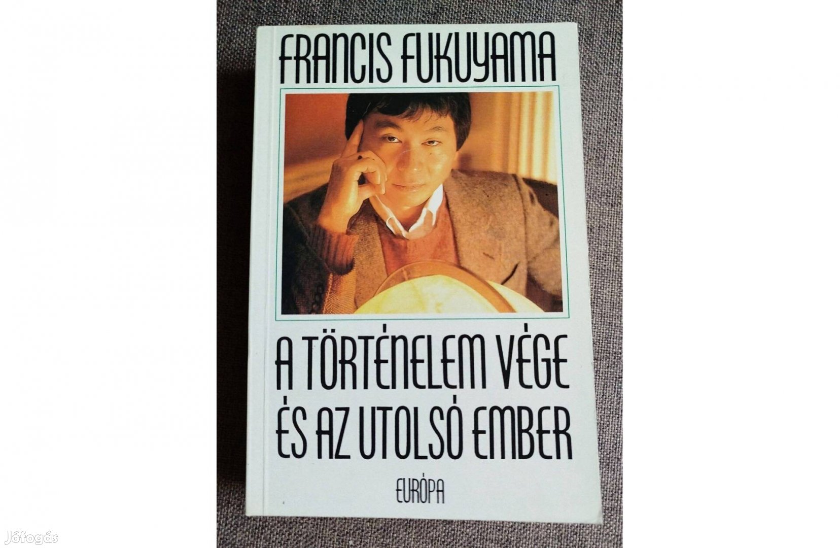 A történelem vége és az utolsó ember Francis Fukuyama Európa