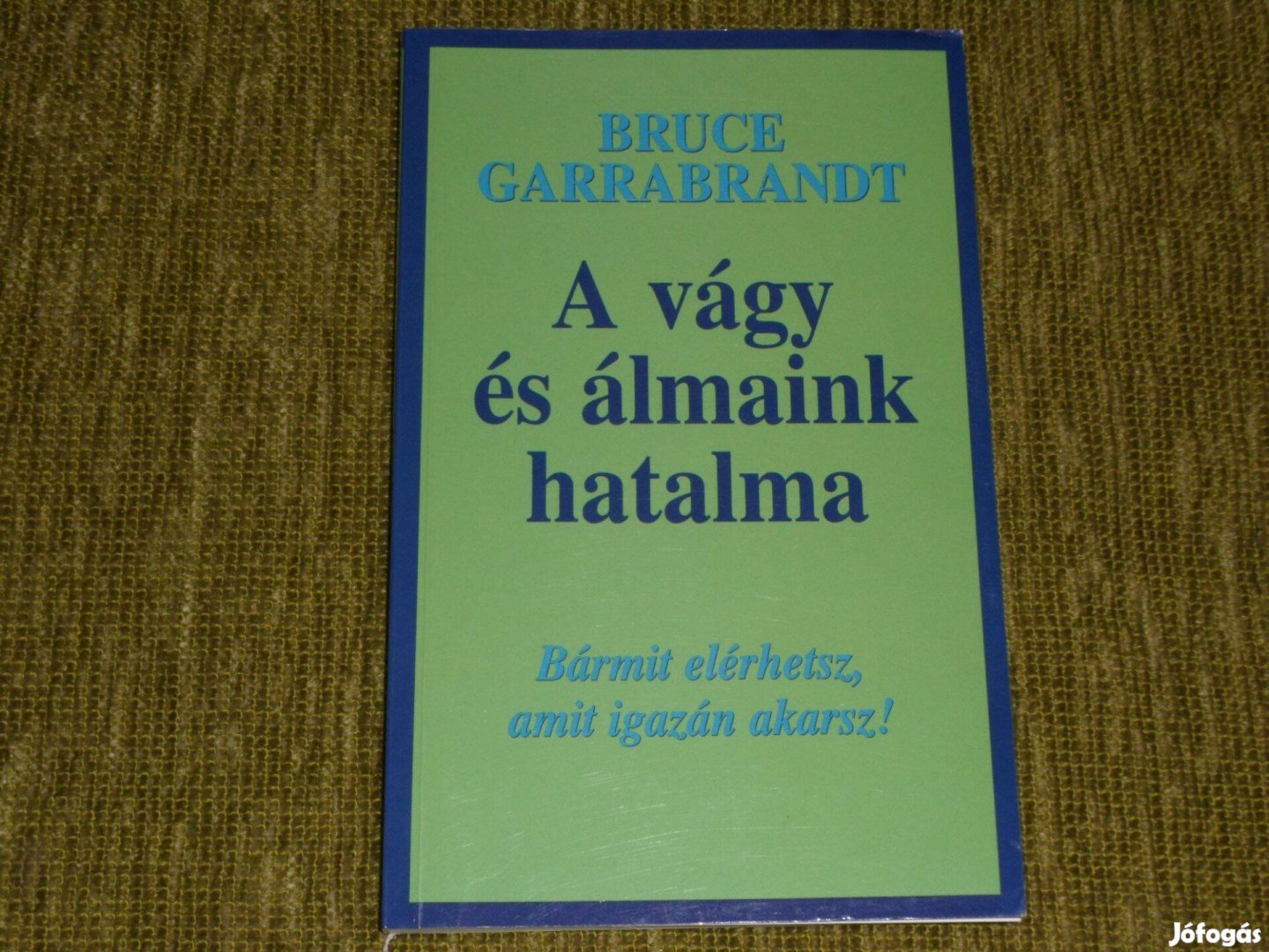 A vágy és álmaink hatalma - Bármit elérhetsz, amit igazán akarsz!