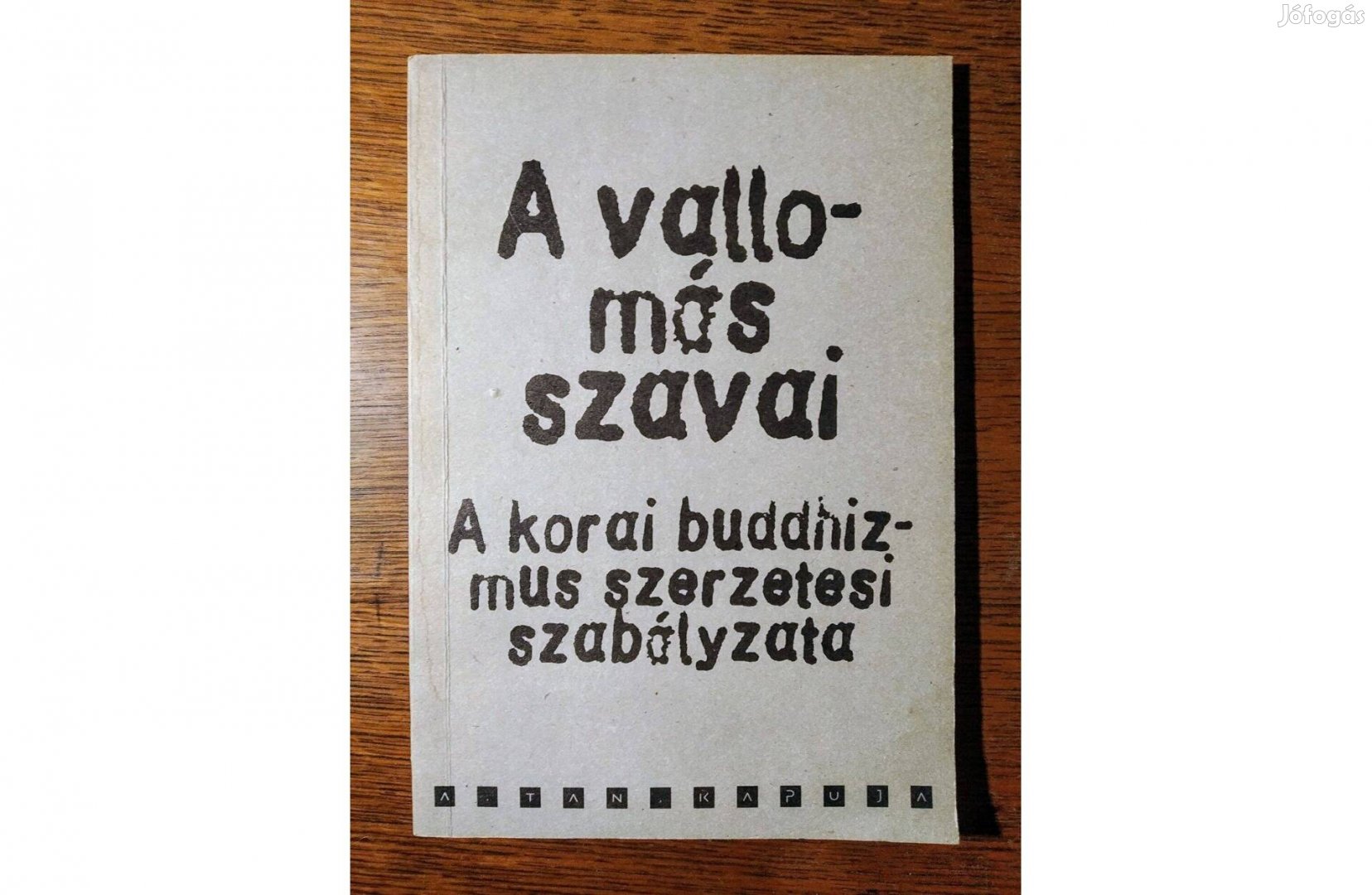 A vallomás szavai. A korai buddhizmus szerzetesi szabályzata