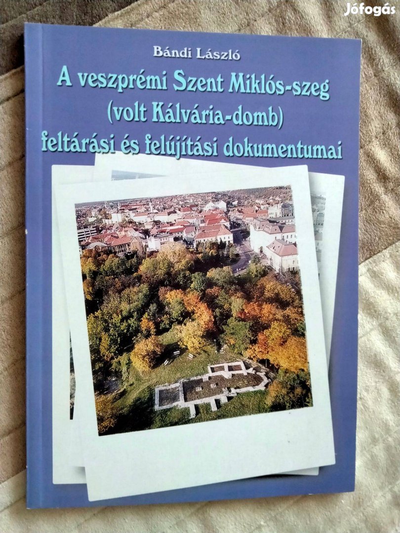 A veszprémi Szent-Miklós-szeg feltárási és felújítási dokumentumai