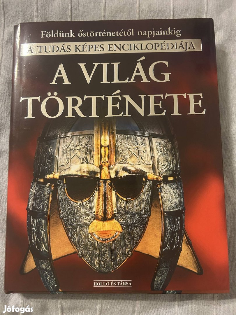 A világ története Földünk őstörténetétől napjainkig