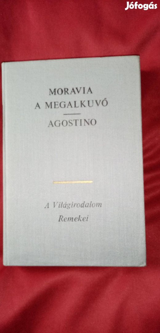 A világirodalom remekei : A. Moravia : A megalkuvó / Agostino