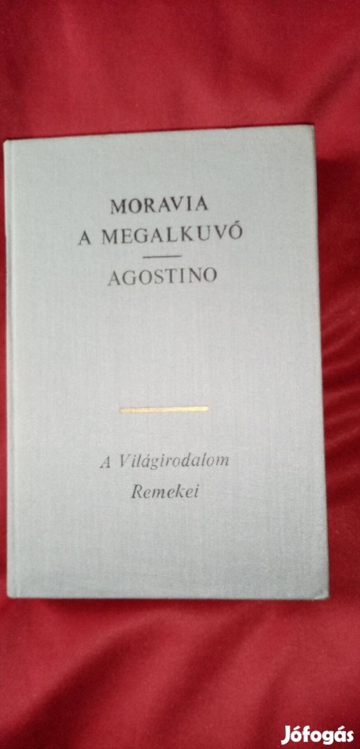 A világirodalom remekei : Alberto Moravia : A megalkuvó / Ago