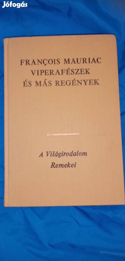 A világirodalom remekei : F. Mauriac: Viperafészek és más