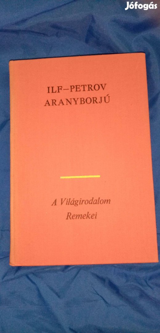 A világirodalom remekei : Ilf-Petrov : Aranyborjú