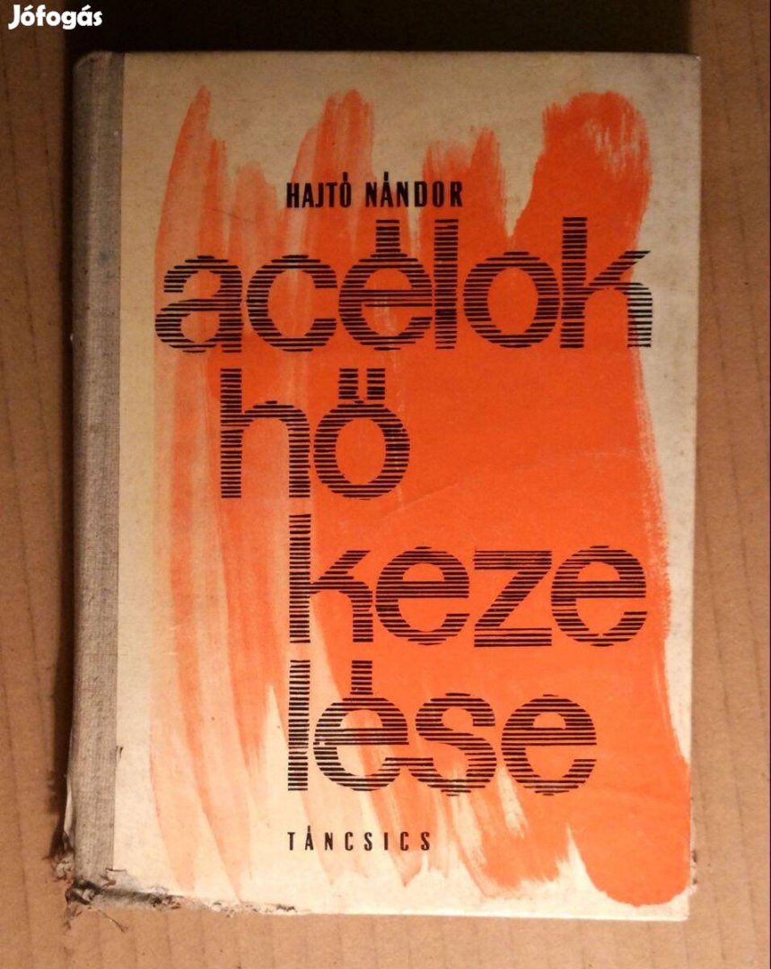 Acélok Hőkezelése (Hajtó Nándor) 1964 (sérült) 9kép+tartalom