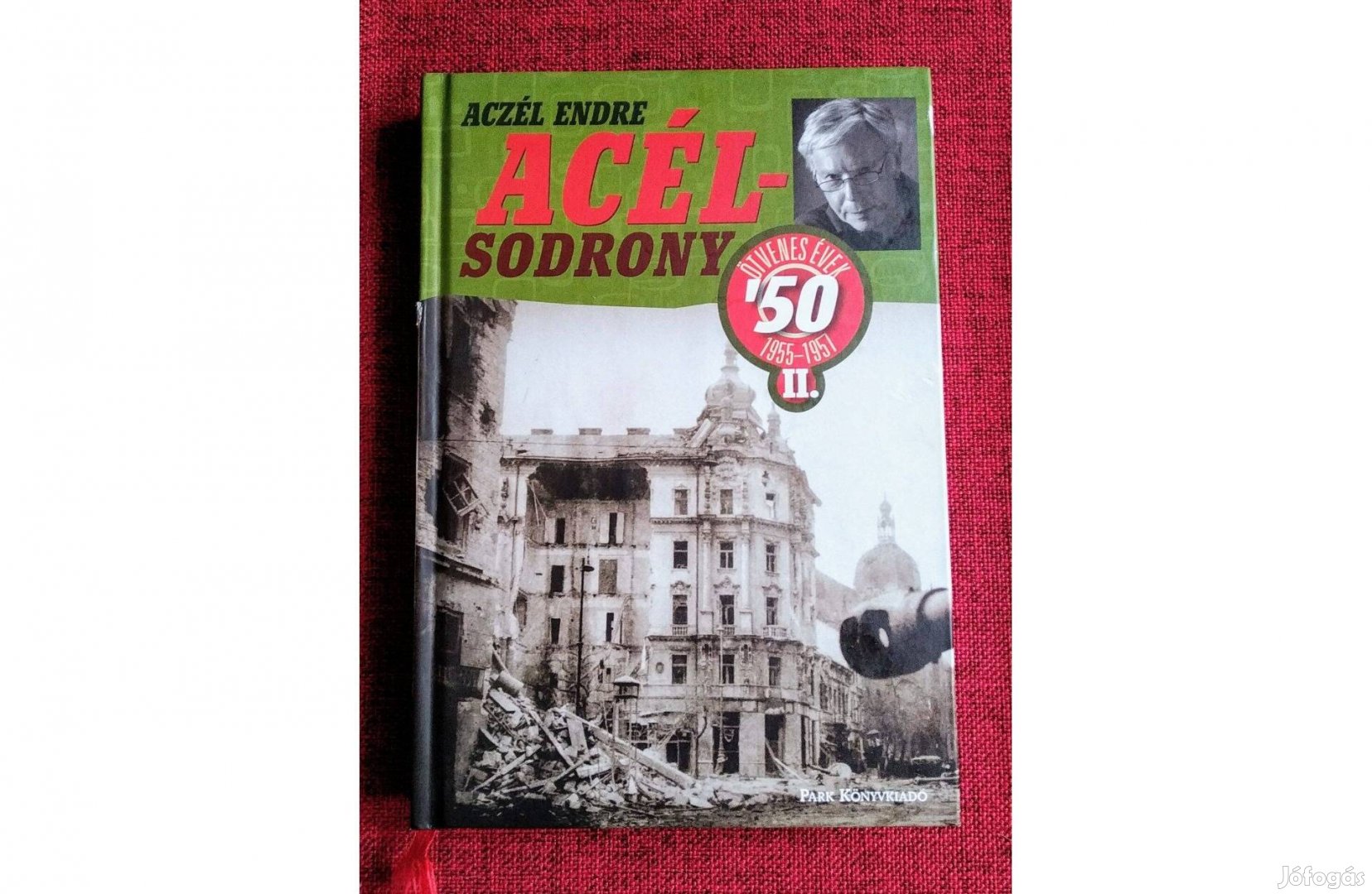 Acélsodrony 50 II. - Ötvenes évek 1955-1957 Aczél Endre Park Kiadó,