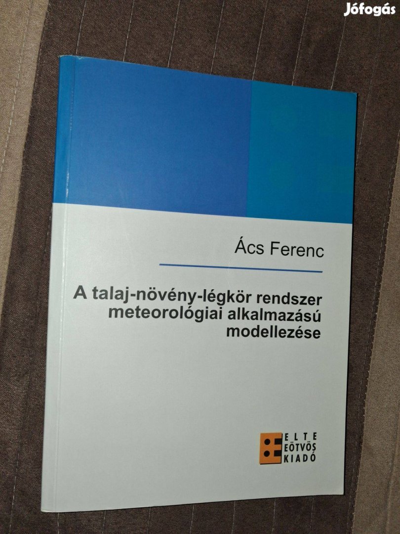 Ács Ferenc A talaj-növény-légkör rendszer meteorológiai