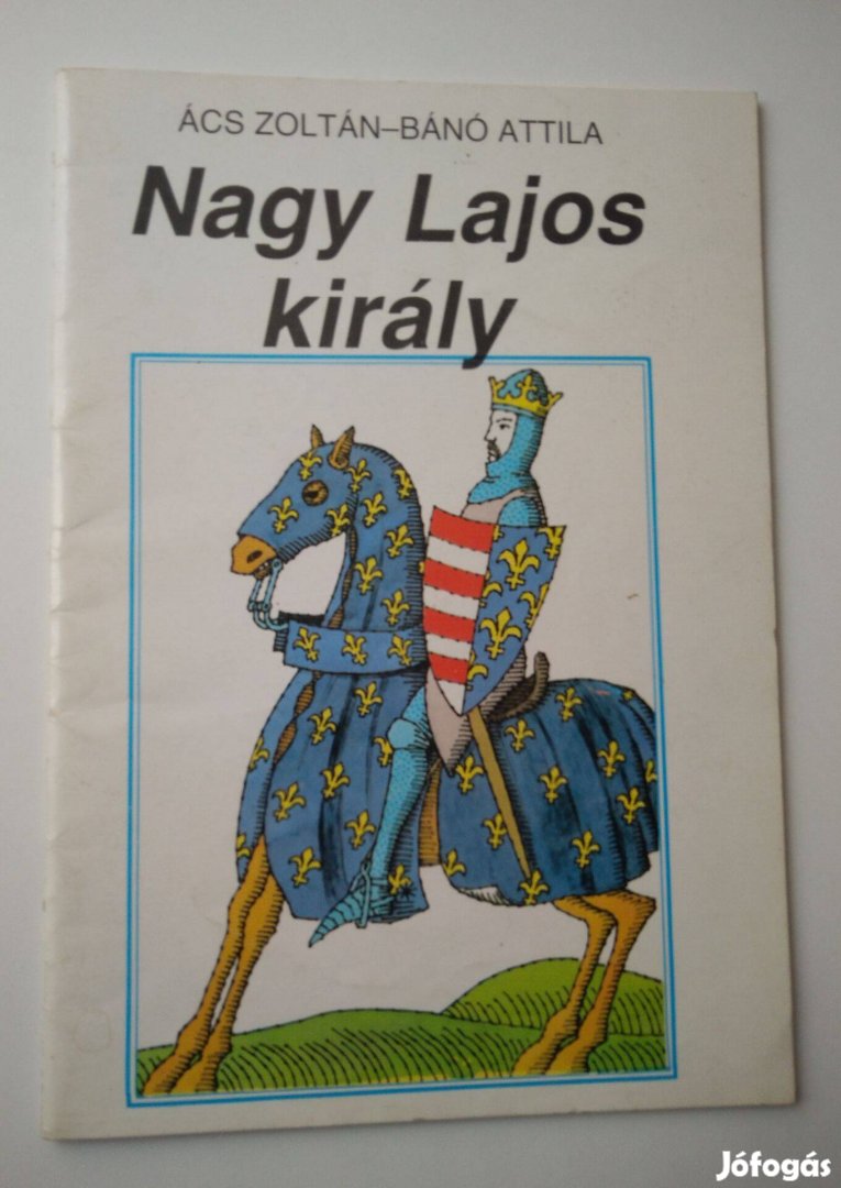 Ács Zoltán - Bánó Attila - Nagy Lajos király