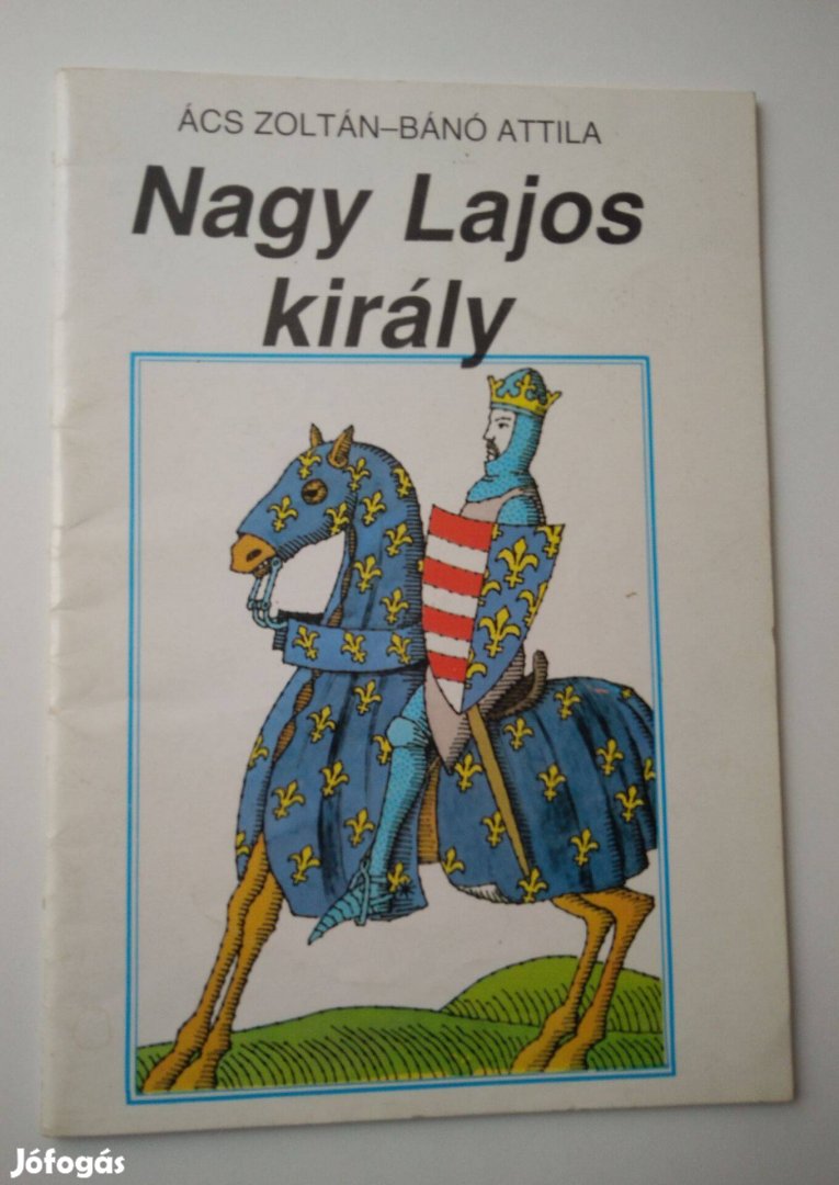 Ács Zoltán - Bánó Attila - Nagy Lajos király