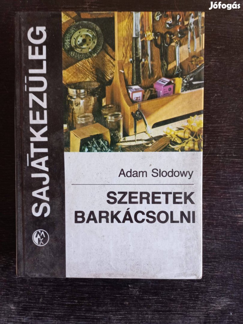 Adam Slodowy - Szeretek barkácsolni