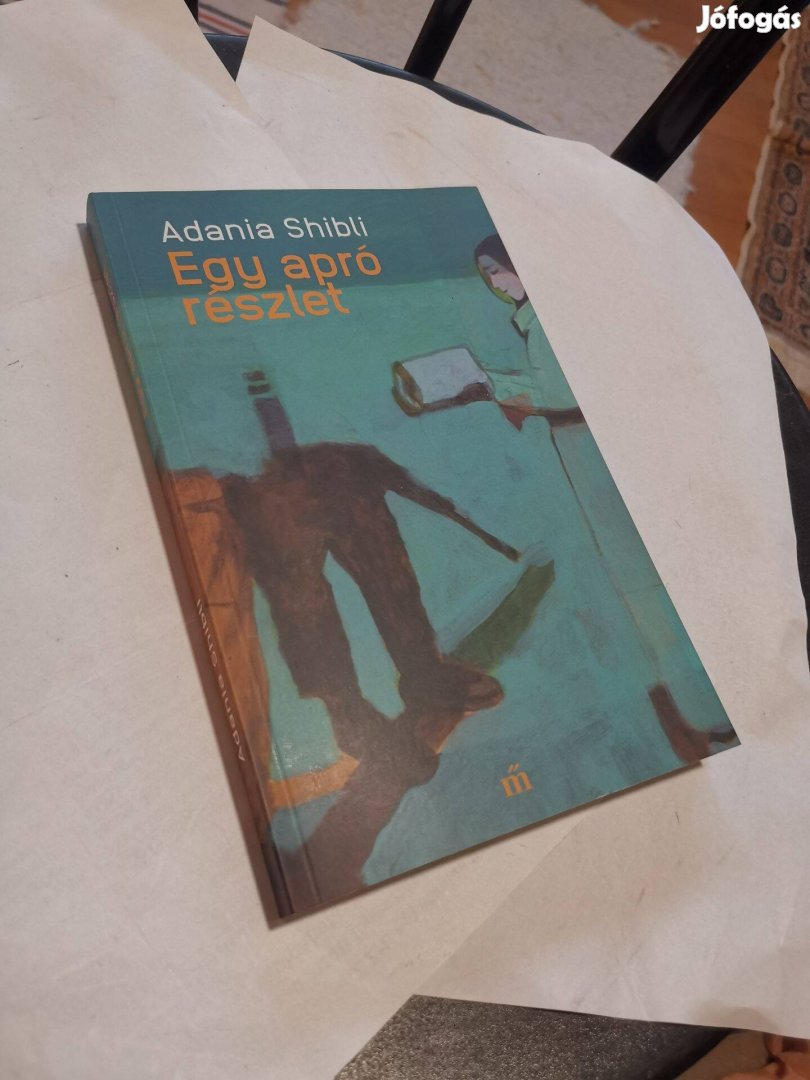 Adania Shibli - Egy apró részlet - Izrael és Palesztina témájú regény