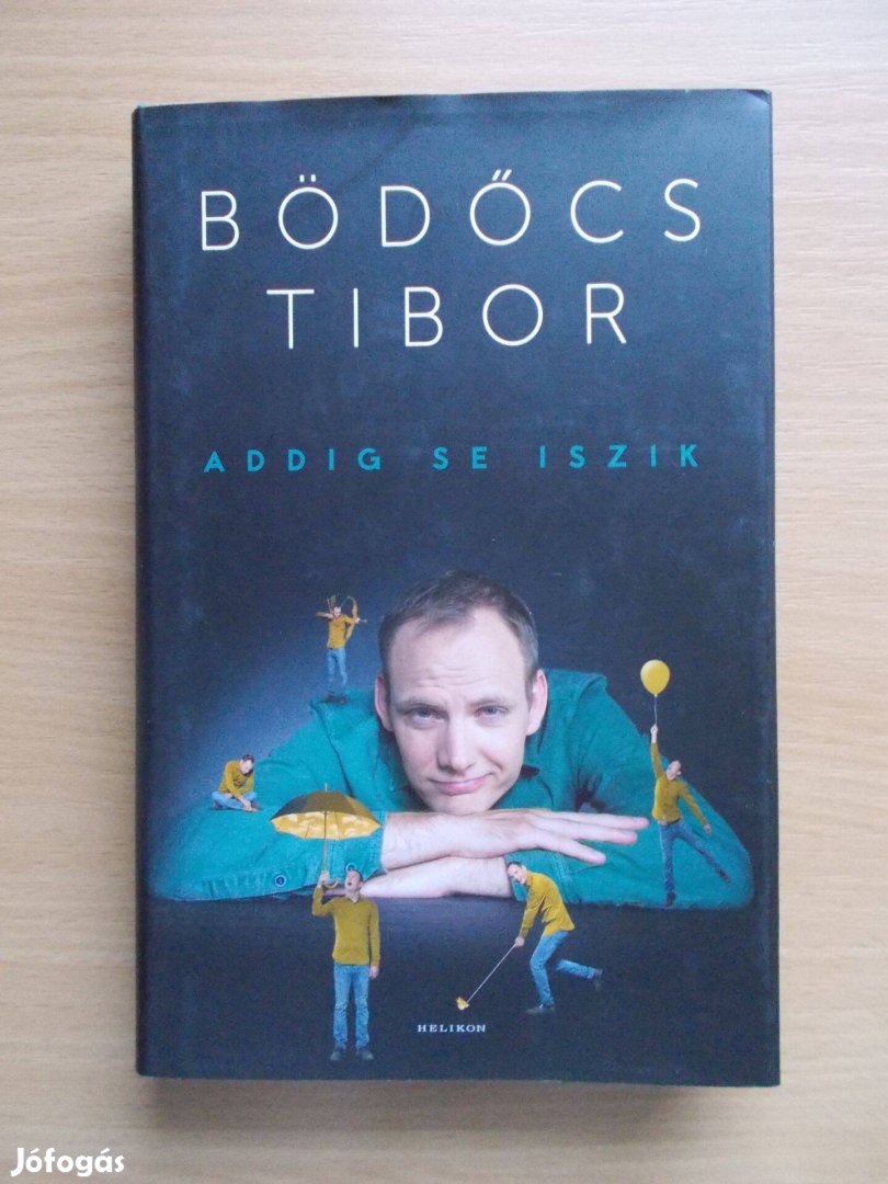 Addig se iszik, Bödőcs Tibor