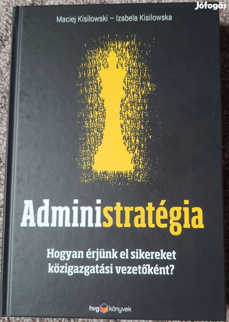 Administratégia - Hogyan érjünk el sikereket közigazgatási vezetőként?