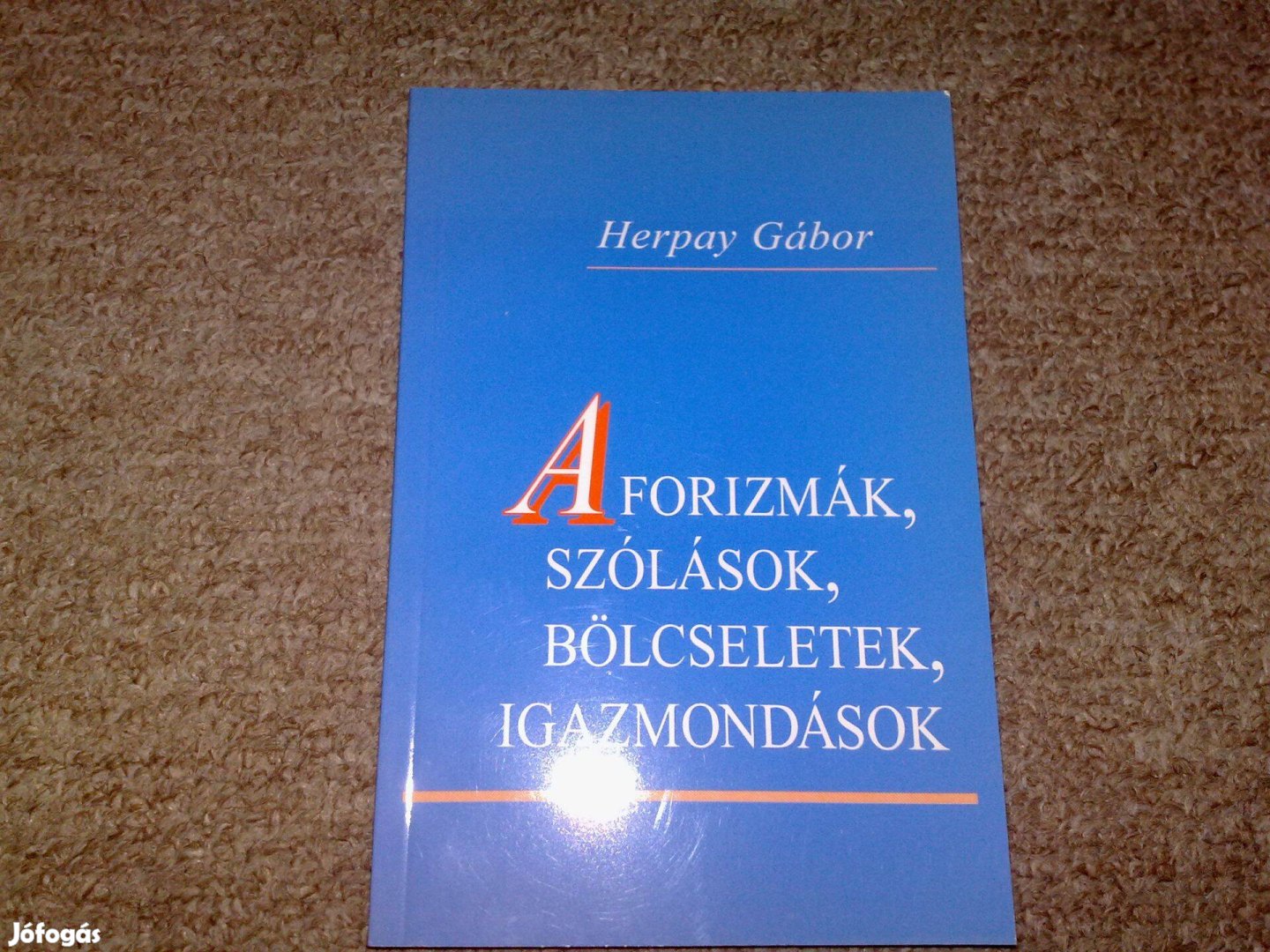 Aforizmák, szólások, bölcseletek, igazmondások (Herpay Gábor)