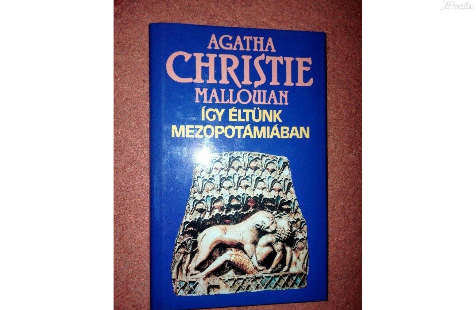Agatha Christie : Így éltünk Mezopotámiában