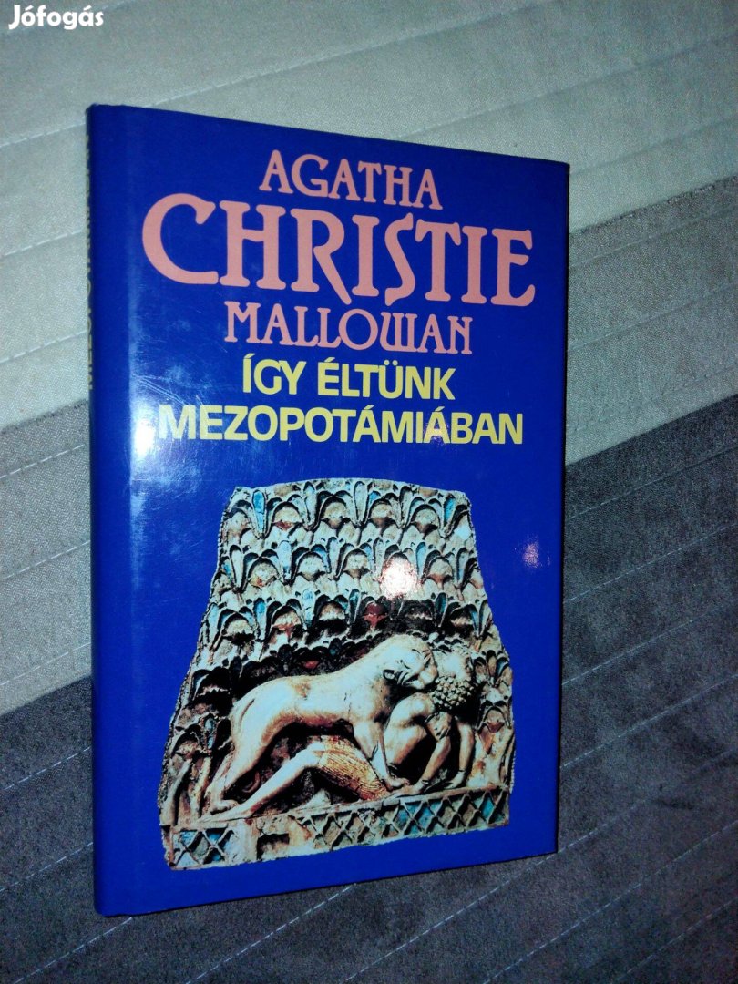 Agatha Christie : Így éltünk Mezopotámiában