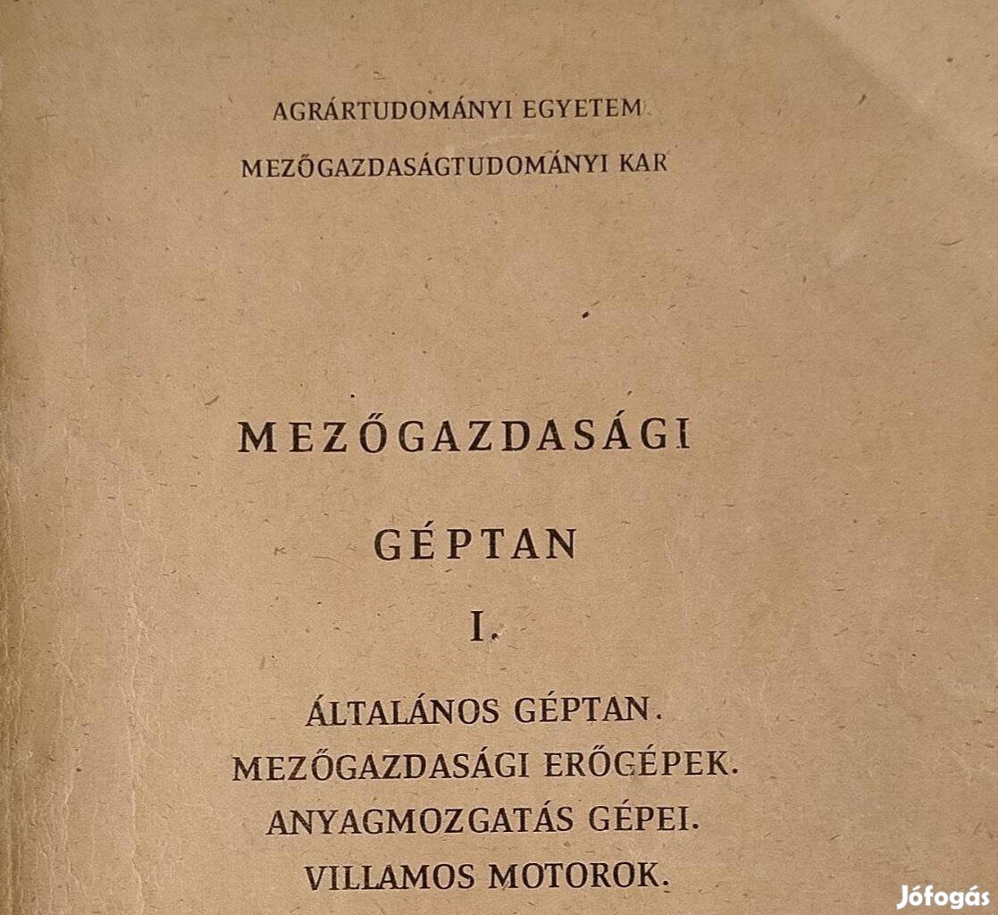 Agrárár T. Egyetem.Mezőgazdasági Géptan I. 1971 Gödöllő